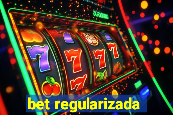 bet regularizada